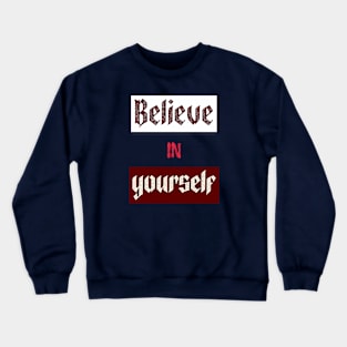 Believe In Yourself Crewneck Sweatshirt